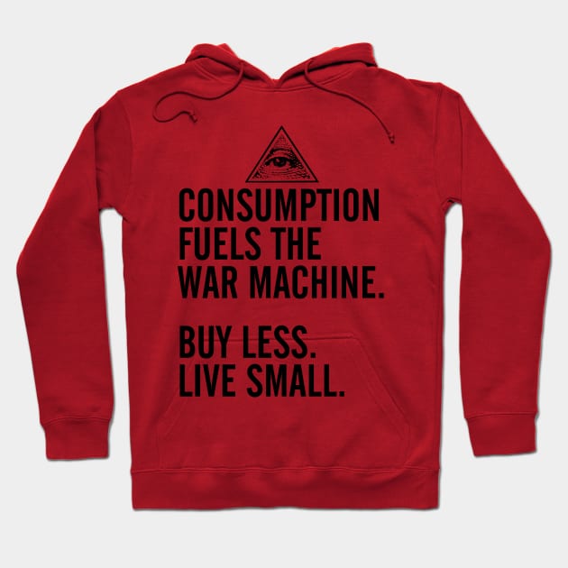 Consumption Fuels the War Machine Hoodie by robotface